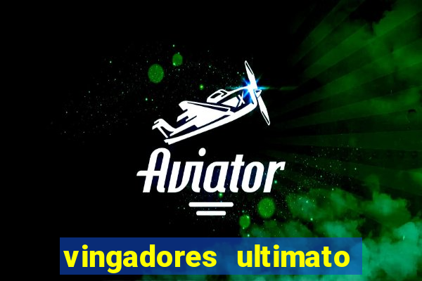 vingadores ultimato completo dublado gratis